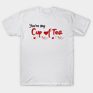 Valentines you're my cup of tea hearts and teacups T-Shirt